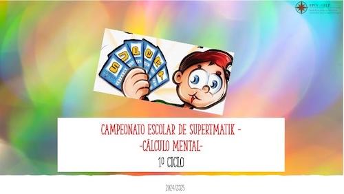 Campeonato Escolar – SuperTMatik- Cálculo Mental – 1.º Ciclo - 2024/25